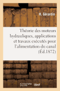 Thorie Des Moteurs Hydrauliques, Applications Et Travaux Excuts Pour l'Alimentation: Du Canal de l'Aisne  La Marne Par Des Machines