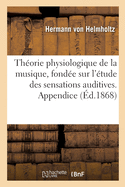 Thorie Physiologique de la Musique, Fonde Sur l'tude Des Sensations Auditives. Appendice