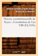 Th?orie Constitutionnelle de Siey?s Constitution de l'An VIII (?d.1836)