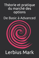 Th?orie et pratique du march? des options: De Basic ? Advanced