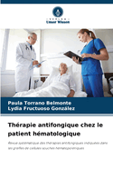 Th?rapie antifongique chez le patient h?matologique