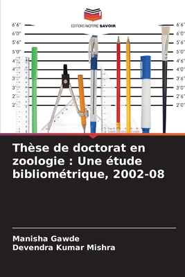 Th?se de doctorat en zoologie: Une ?tude bibliom?trique, 2002-08 - Gawde, Manisha, and Mishra, Devendra Kumar