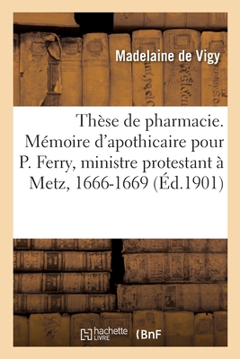 Th?se De Pharmacie. M?moire D'apothicaire Pour Paul Ferry, Ministre ...