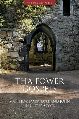 Tha Fower Gospels: Matthew, Mark, Luke and John in Ulster-Scots - Ulster-Scots Language Society