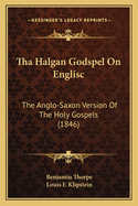 Tha Halgan Godspel on Englisc: The Anglo-Saxon Version of the Holy Gospels (1846)