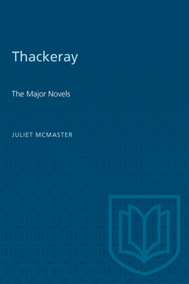 Thackeray: The Major Novels - McMaster, Juliet