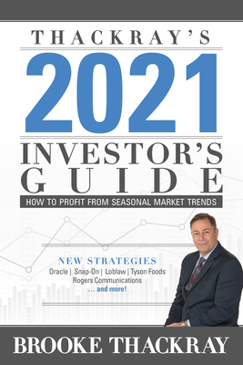 Thackray's 2021 Investor's Guide: How to Profit from Seasonal Market Trends - Thackray, Brooke