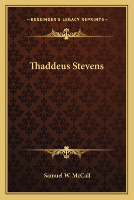 Thaddeus Stevens - McCall, Samuel W