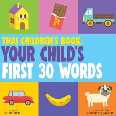Thai Children's Book: Your Child's First 30 Words - White, Roan