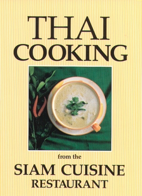 Thai Cooking: From the Siam Cuisine Restaurant - Aksomboon, Kwanruan, and Aksomboon, Somchai, and Hiranaga, Diana