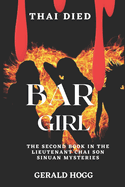 Thai Died...Bar Girl: The second book in the Lieutenant Chai Son Sinuan mystery's