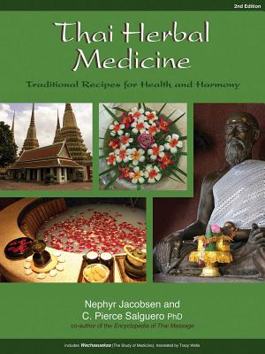 Thai Herbal Medicine: Traditional Recipes for Health and Harmony - Jacobsen, Nephyr, and Salguero, C. Pierce