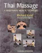 Thai Massage: A Traditional Medical Technique - Gold, Richard, PhD, Lac