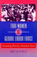 Thai Women in the Global Labor Force: Consuming Desires, Contested Selves