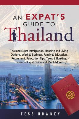 Thailand: An Expat's Guide To Thailand - Downey, Tess