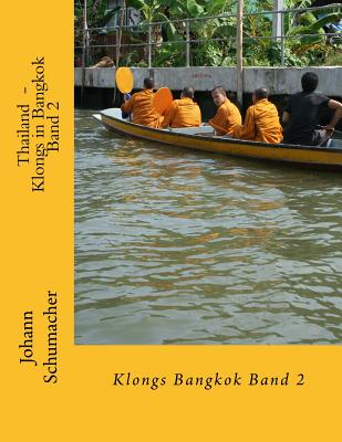 Thailand - Klongs in Bangkok Band 2 - Schumacher, Johann (Photographer)