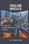 Thailand Unveiled: A Travel Preparation Guide
