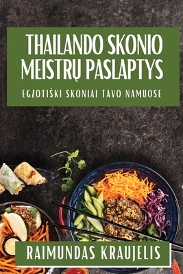 Thailando Skonio Meistr  Paslaptys: Egzotiski Skoniai Tavo Namuose - Kraujelis, Raimundas