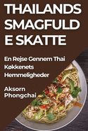 Thailands Smagfulde Skatte: En Rejse Gennem Thai Kkkenets Hemmeligheder