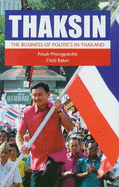 Thaksin: The Business of Politics in Thailand - Phongpaichit, Pasuk, and Baker, Chris, Dr.