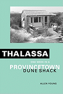 Thalassa: One Week in a Provincetown Dune Shack