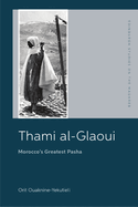 Thami Al-Glaoui: Morocco's Greatest Pasha