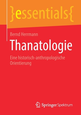 Thanatologie: Eine Historisch-Anthropologische Orientierung - Herrmann, Bernd