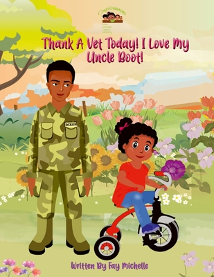 Thank A Vet Today! I Love My Uncle Boot! Book 1 - Michelle, Fay