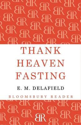 Thank Heaven Fasting - Delafield, E. M.