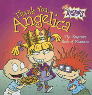 Thank You, Angelica: The Rugrats Book of Manners - Schoberle, Cecile