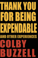 Thank You for Being Expendable: And Other Experiences