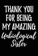 Thank You for Being My Amazing Unbiological Sister: Blank Lined Journal