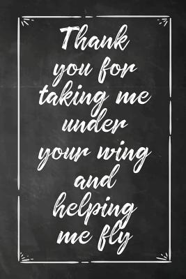 Thank You For Taking Me Under Your Wing and Helping Me Fly: Teacher Appreciation Gift, Blank Lined Notebook/120 pages/ 6x9 - Publishing, Smw