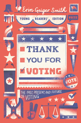 Thank You for Voting: The Past, Present, and Future of Voting - Smith, Erin Geiger