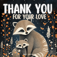 Thank You For Your Love: A Children's Book about Gratitude, Feelings and Emotions, and Animals