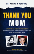 Thank You MOM: A Story of an Ordinary Indian Boy's Extraordinary 44 Years Journey in the USA now Back to Serve Mom