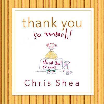 Thank You So Much! - Shea, Chris