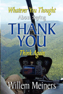 Thank You: Whatever You Thought, Think Again