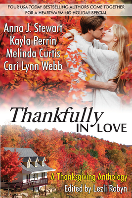 Thankfully in Love: A Thanksgiving Anthology - Robyn, Lezli (Editor), and Stewart, Anna J, and Perrin, Kayla