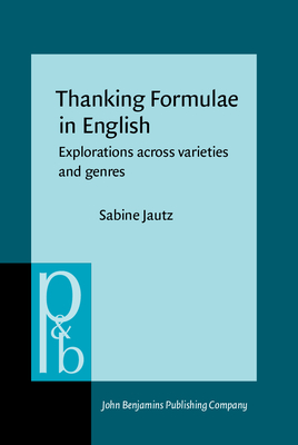 Thanking Formulae in English: Explorations across varieties and genres - Jautz, Sabine