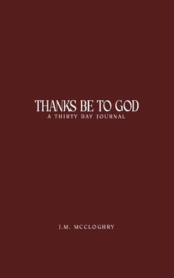 Thanks Be To God - McCloghry, J M