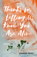 Thanks for Letting Us Know You Are Alive: Poems