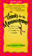 Thanks for the Mammogram!: Fighting Cancer with Faith, Hope, and a Healthy Dose of Laughter - Walker, Laura Jensen, B.A.