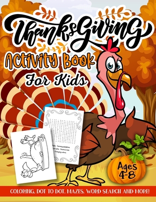 Thanksgiving Activity Book for Kids Ages 4-8: A Fun Kid Workbook Game For Learning, Coloring, Dot to Dot, Mazes, Word Search and More! - Slayer, Activity