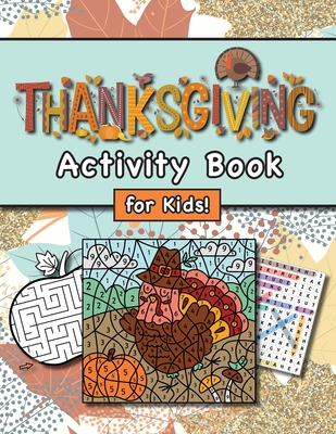 Thanksgiving Activity Book for Kids!: (Ages 4-8) Connect the Dots, Mazes, Word Searches, Coloring Pages, and More! (Thanksgiving Gift for Kids, Grandkids, Holiday) - Engage Books (Activities)