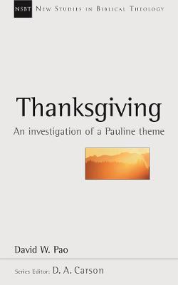 Thanksgiving: An Investigation Of A Pauline Theme - Pao, David