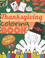 Thanksgiving coloring Book for Kids Ages 2-5: gift idea for toddler, preschool, jumbo, unique decorations, fall activities