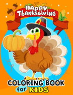 Thanksgiving Coloring Books for Kids: Harvest in Autumn Coloring Toddlers, Boys and Girls Leaves, Pumpkins, Turkey, Food, Fall and More