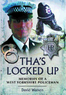 Tha's Locked Up: Memories of a West Yorkshire Policeman