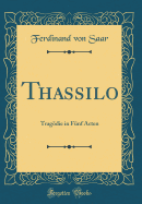 Thassilo: Tragodie in Funf Acten (Classic Reprint)